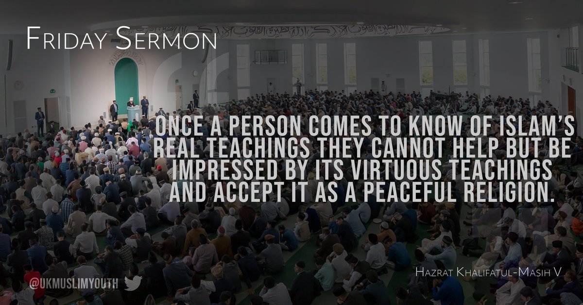"Once a person comes to know of Islam’s real teachings they cannot help but be impressed by its virtuous teachings and accept it as a peaceful religion."

#AMYAPress
#FridaySermon