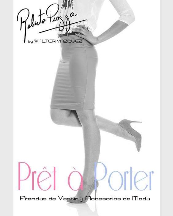Línea *Pret a Porter Roberto Piazza by Walter Vazquez*
Buscá la Página en Facebook↑↑↑, sumate con un "Me Gusta" y enterate de las Novedades en Prendas de Vestir y Accesorios.
