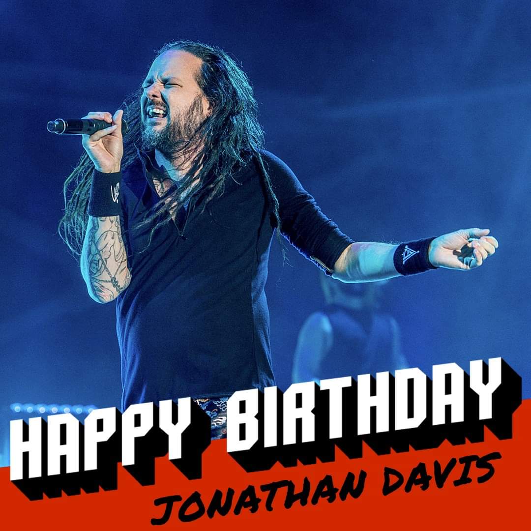 Happy 48th Birthday to singer Jonathan Davis 