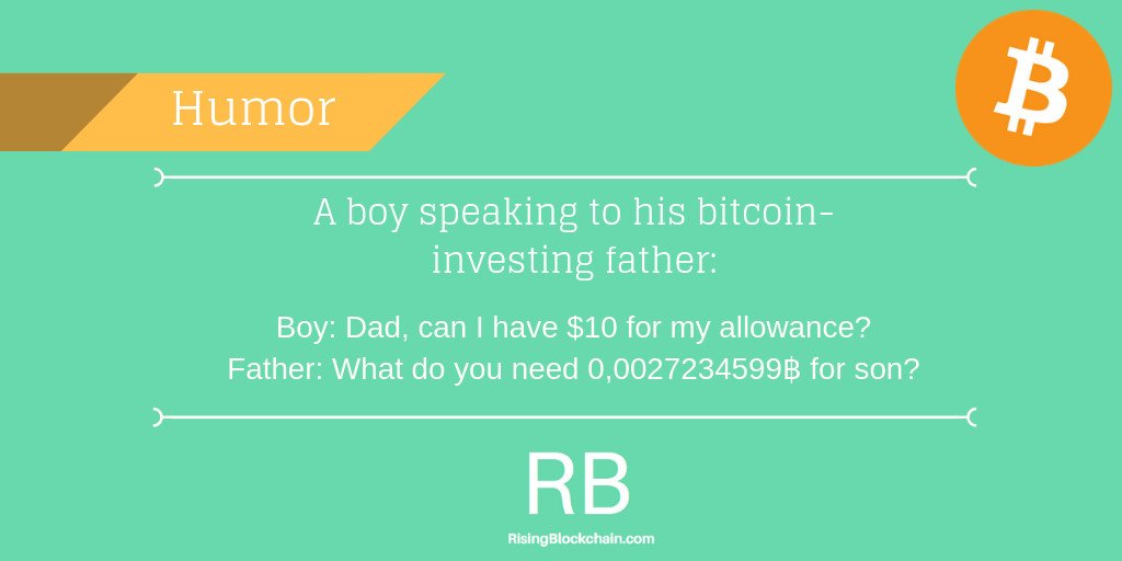 RisingBlockcha1's tweet photo. Friday is a good time for humor about crypto:

A boy speaking to his bitcoin-investing father:
Boy: Dad, can I have $10 for my allowance?
Father: What do you need 0,0027234599฿ for son? https://t.co/IwBlftogsO