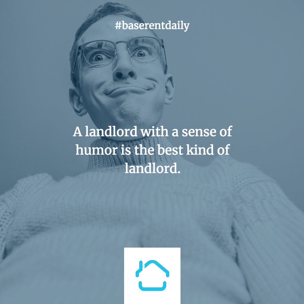 Don’t take yourself too seriously. #baserentdaily #landlordtips