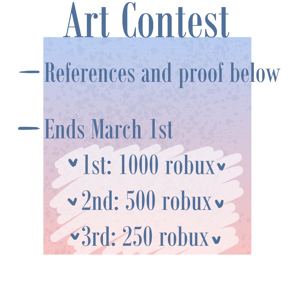 Emmaaaa On Twitter Art Contest Use Emmabwac Ends March 1st 1st 1000 Robux 2nd 500 Robux 3rd 250 Robux You Can Make Up To 2 Entries More References Below Rts Are - 250 robux 2019