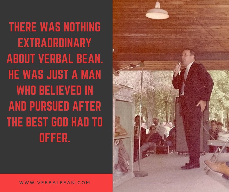 There was nothing extraordinary about Verbal Bean.  He was just a man who believed in and pursued after the BEST God had to offer. #Prayer #VerbalBean #Faith