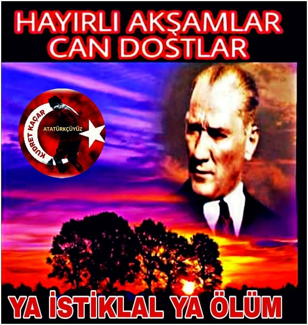 Yüreğinde Atatürk sevgisi taşıyan herkese hayırlı akşamlar 19:33