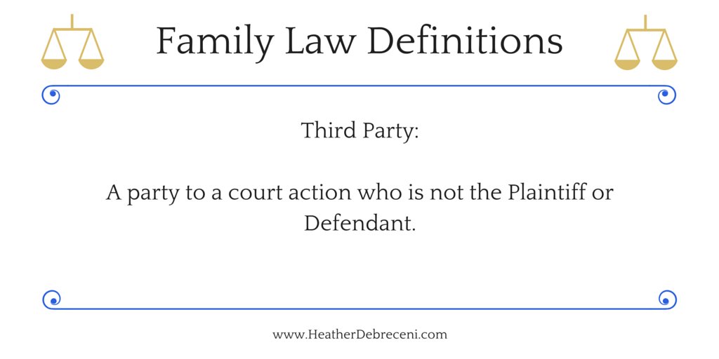 HDebreceni's tweet photo. Family Law Definitions:
 
Third Party: A party to a court action who is not the Plaintiff or Defendant. 

#divorce #familylaw #FLD https://t.co/lBRWQhZLi3