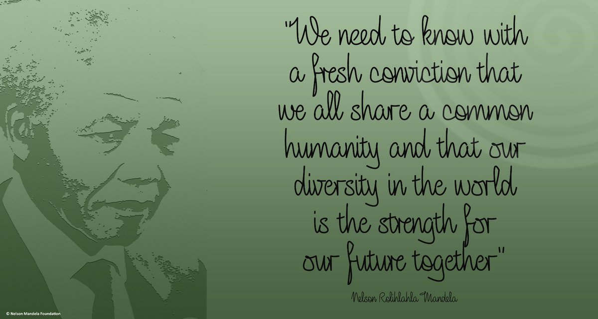 NelsonMandela's tweet photo. "We need to know with a fresh conviction that we all share a common humanity and that our diversity in the world is the strength for our future together" #NelsonMandela #BeTheLegacy #Mandela100 #FindTheMadibaInYou https://t.co/khtWYPuvXF