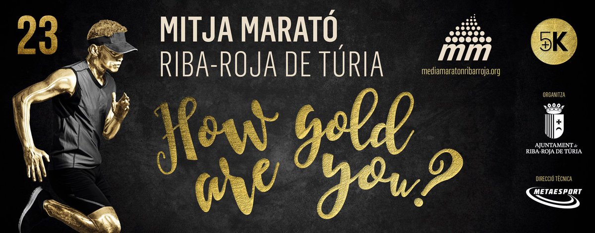 🔴 23 Media Maratón Riba-roja de Túria 
🔵 3er 5k Riba-roja de Túria 
[03|03|19]

Estrenamos imagen gráfica para esta edición de 2019:
HOW GOLD ARE YOU?

+ INFO e inscripciones:
mediamaratonribarroja.org