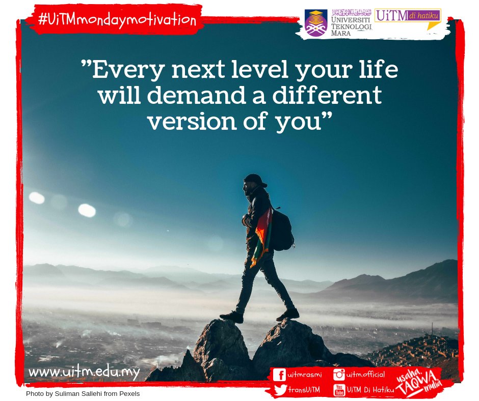 Every next level your life will demand a different version of you.
#UiTMmondaymotivation
#UniversitiTeknologiMARA
#UiTMdihatiku