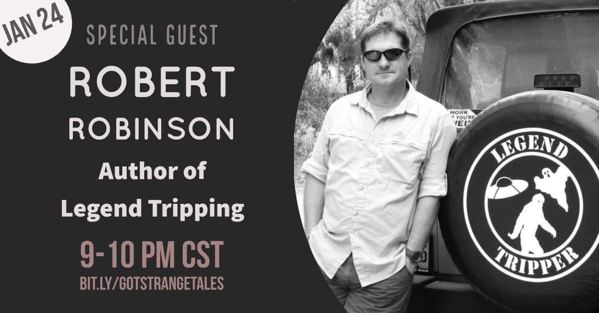 January 24th we will have special guest Robert Robinson author of Legend Tripping. youtu.be/UN3EfzMQ_38.   
#legendtripping #cryptids #extraterrestrial #ufo #losttreasure #ghosts #haunted #robertrobinson #gotstrangetales