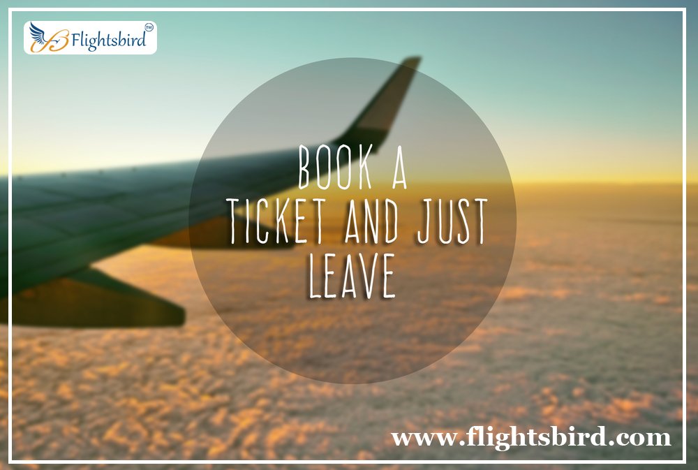 Book a ticket and Just Leave ..

#Flightticketsbooking #Flightsbird