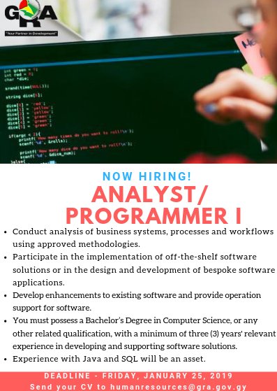 GRAupdates's tweet image. #READVERTISEMENT #JobOpportunity #vacancy #programmers #ITJobs The GRA is inviting suitably qualified persons to fill the vacant position of Analyst/Programmer within its Information Technology Department | Deadline Fri Jan 25, 2019. Visit gra.gov.gy/vacancies/info…