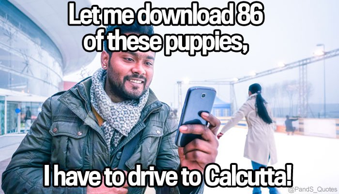 PandS_quotes's tweet photo. "Could that just be like, one dude in India? And he's like, let me download 86 of these puppies, I have to drive to Calcutta!" @mycorreale #EP340 https://t.co/VNXN6908ZY