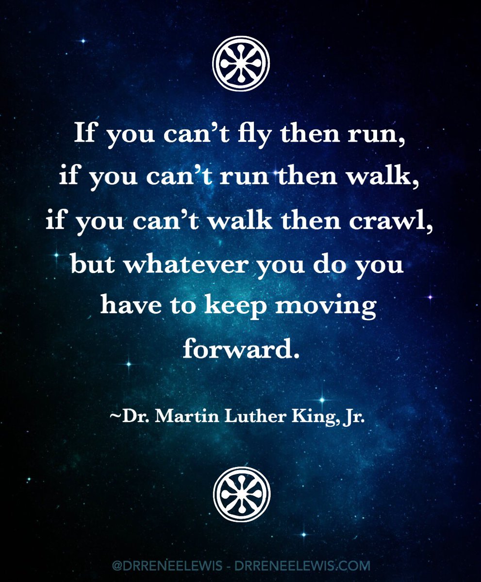 “If you can’t fly then run, if you can’t run then walk, if you can’t walk then crawl, but whatever you do you have to keep moving forward.” ~Dr. Martin Luther King, Jr. #inspire #MLKDay