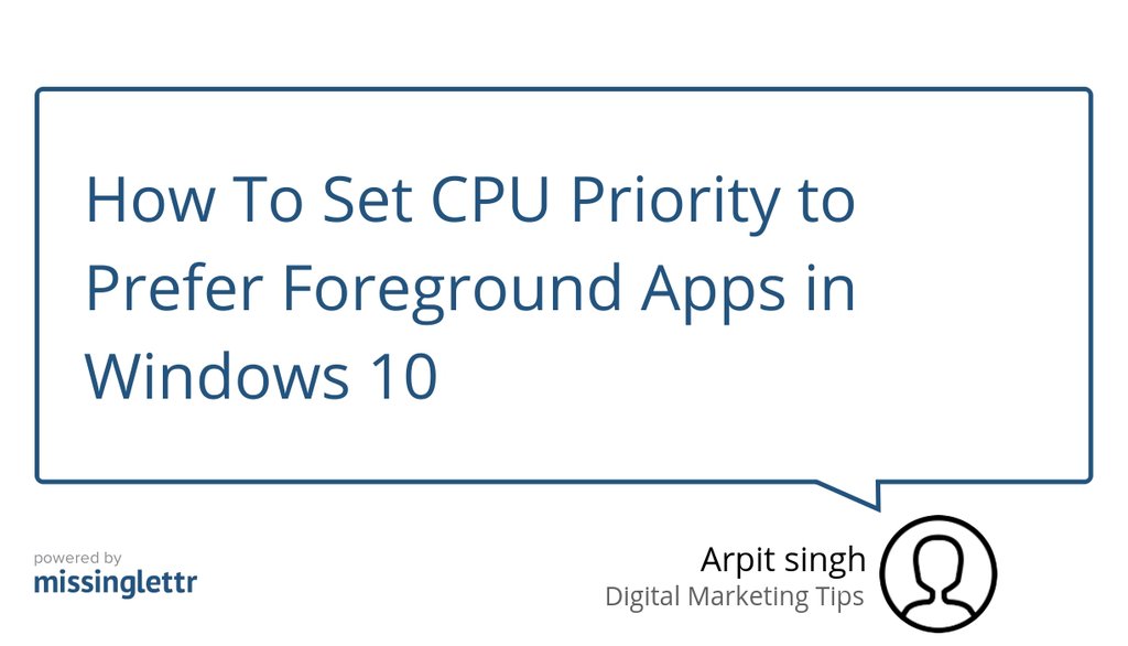digitalseoguide's tweet image. &quot;Discussed below are the two ways to set CPU priority to prefer foreground apps in the operating system –Windows 10.&quot; goo.gl/tNJhjW #CentralProcessingUnit #MicrosoftWindows #CPU