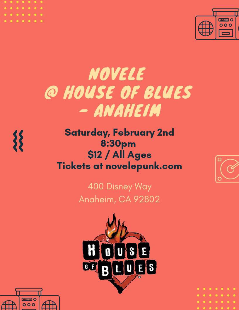 House of Blues Anaheim next Saturday, Feb 2nd 

All ages, $12. You can buy a ticket at novelepunk.com (and you’ll get something extra in the mail ☺️)

Come hang!! 💕