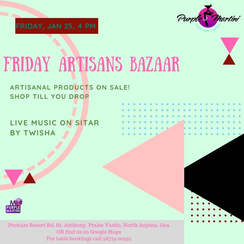 Friday #ArtisansBazaar with Live Music On SITAR By #TWISHA at Purple Martini at Sunset Point, Goa, Anjuna

Date : Friday, 25th January 2019

For Table Booking Call :+91-9871900995

Artisanal Products On Sale ! Shop Till You Drop.

Its the only known cure for that Friday feeling!