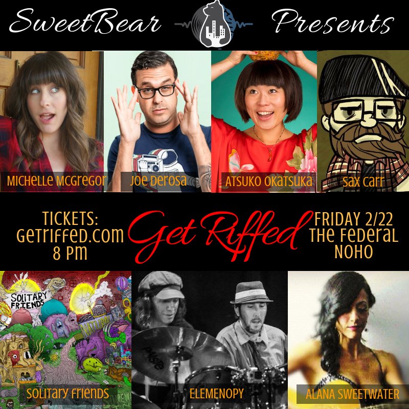 sweetbearrocks's tweet photo. @sweetbearrocks is proud to announce the next Get Riffed Friday January  22nd at @TheFederalNoHo Featuring: Joe Derosa @alanasweetwater @SaxCarr  Solitary Friends @atsukocomedy @elemenopymusic and SweetBear's own  @MichelleMcGreg6 Get your tickets NOW! https://t.co/1GUCgnbrAx https://t.co/w99V79NMJT