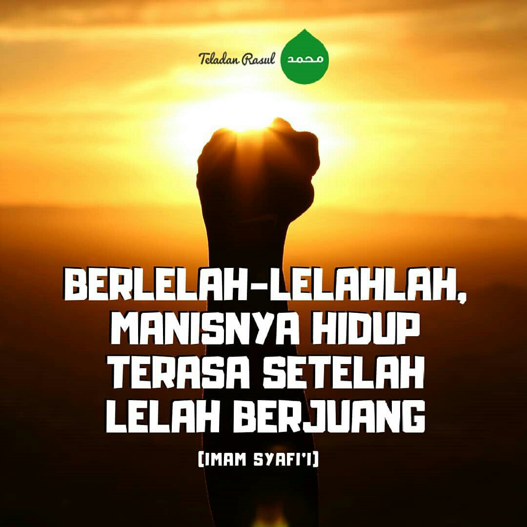 Lelahkan diri, agar terasa manis setelah perjuangan . . #TeladanRasul