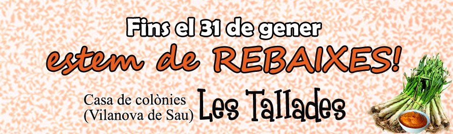Estem de rebaixes!! fins el 31 de gener podeu reservar el vostre cap de setmana o dinar de calçotada  per venir al febrer i us apliquem un 10% de descompte!!! Vinga que ja es nota l'olor de calçots!!