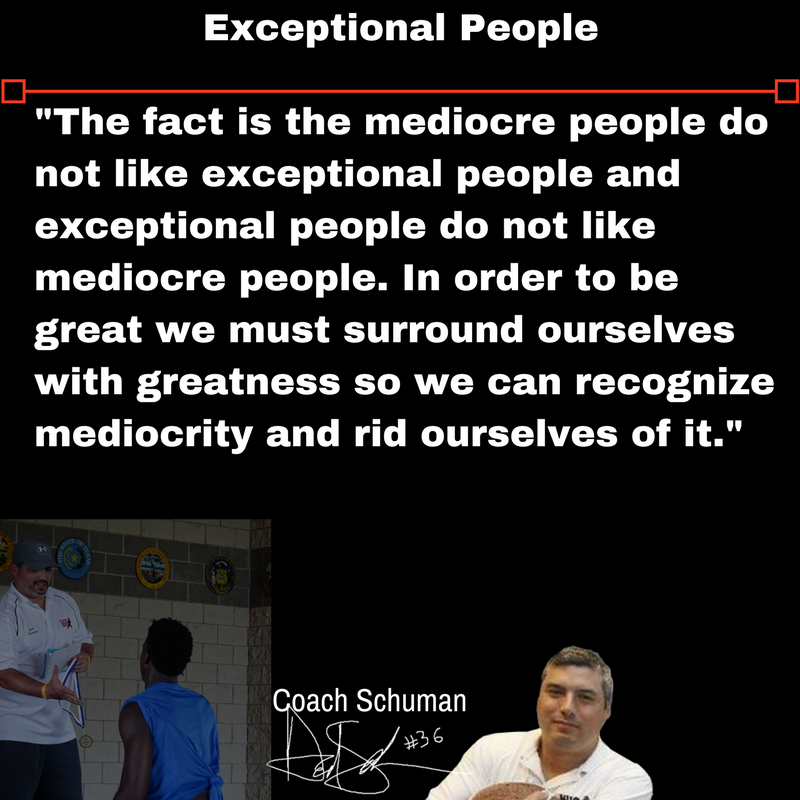 coachschuman's tweet photo. "The fact is the mediocre people do not like exceptional people and exceptional people do not like mediocre people. In order to be great we must surround ourselves with greatness so we can recognize mediocrity and rid ourselves of it." ~ David Schuman
#SchumanMotivates https://t.co/VcfA99bDrg