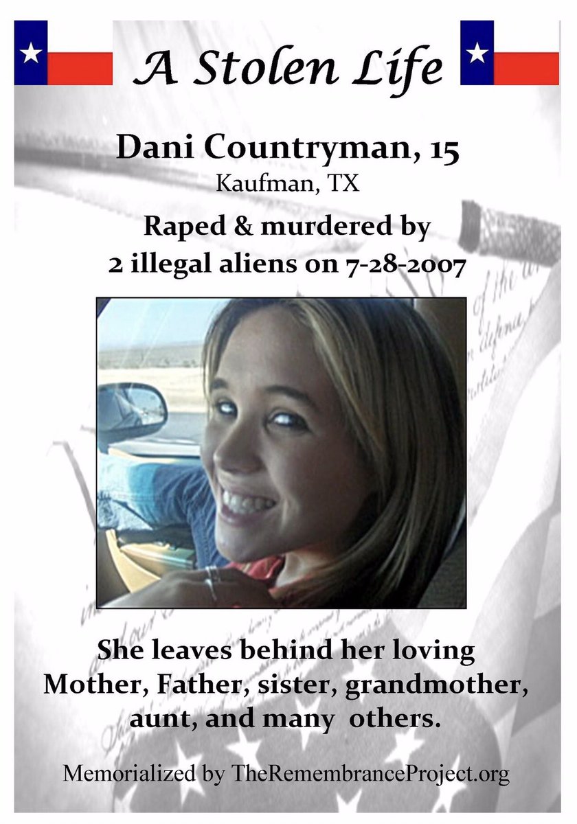 DAY 32:  The night before she was to return home to Texas care for her ailing grandmother, 15-year-old, Dani Countryman, was raped &amp; murdered by 2 illegal aliens in Oregon while visiting her sister.  One of them stomping on her neck so hard, they crushed her windpipe. #ENOUGH