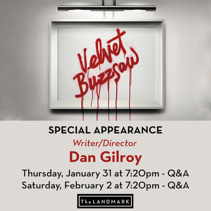 TheLandmarkLA's tweet photo. Special Appearance! #VelvetBuzzsaw writer/director #DanGilroy will appear in person at #TheLandmark for a Q&amp;A on January 31 &amp; February 2 immediately following the 7:20pm shows! Buy tickets here now: https://t.co/tWnLhxDLm5 https://t.co/3PyzKae9ii