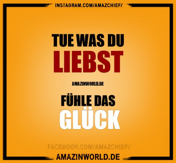 Amazinworld A Twitter Tue Was Du Liebst Fühle Das Glück