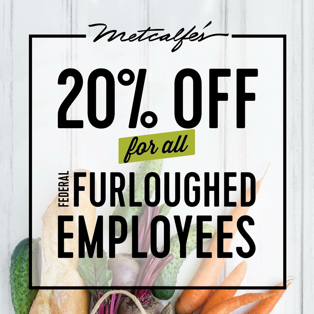 Working to assist those federal workers who are currently furloughed. We want to help federal workers in our communities affected by the government shutdown by offering them the same discount our employees enjoy every day – 20% off. shopmetcalfes.com.