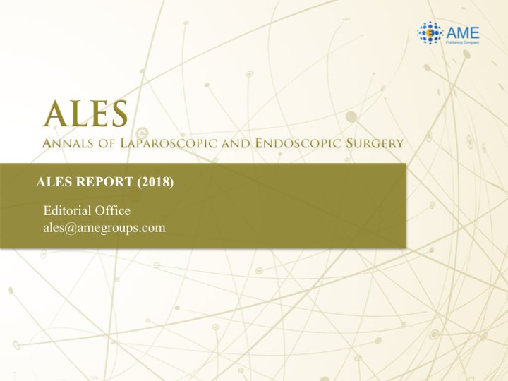 ALES_Journal's tweet photo. In 2018, with joint effort and support from editorial board members, authors, guest editors and reviewers, Annals of Laparoscopic and Endoscopic Surgery (ALES) made a few inspiring progress. See the ALES Annual Report (2018) at: https://t.co/5n5zInLhab. https://t.co/C1FoaHX5MU