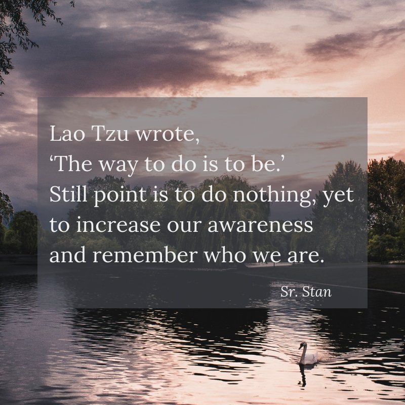 srstansquotes's tweet image. Lao Tzu wrote, &apos;The way to do is to be&apos;. Still point is to do nothing, yet to increase our #awareness and remember who we are. ~ Sr. Stan #stillpoints #wednesdaywisdom