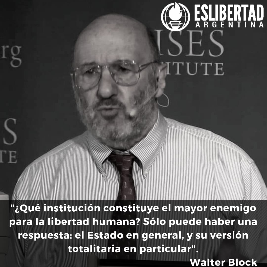 EsLibertadArg's tweet image. #WalterBlock #EsLibertadFrases #Frases #Argentina #Estado #Gobierno #Politicos #PropiedadPrivada #Capitalismo #LibreMercado #Libertad #Liberalismo