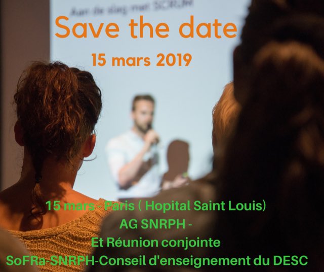 Le 15 mars sur Paris  (le lendemain de la journée SoFRa 😉) : AG SNRPH et reunion commune SNRPH/SoFRA/Conseil d’enseignement du DESC