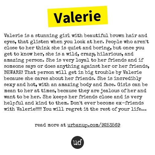 Urban Dictionary On Twitter Valerie Valerie Is A Stunning Girl With Beautiful Brown Hair Https T Co D90kenf19e