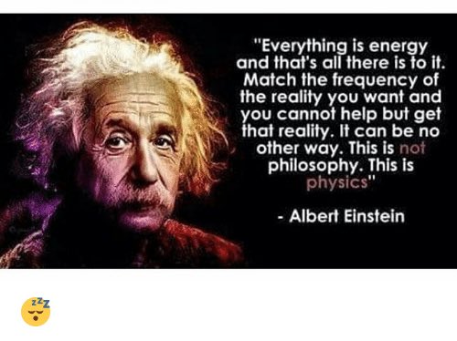 Everything Is Energy Albert Einstein Marina Nicholas On Twitter: "Everything Is Energy! Match The Frequency Of  The Reality You Want #Thursdaythoughts #Einstein #Wisdom  Https://T.co/Yb7Hpfq78E" / Twitter