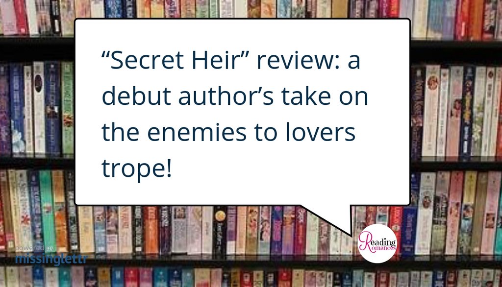 “Secret Heir” review: a debut author’s take on the enemies to lovers trope! goo.gl/7NmLe1 #Bookreview #Romancenovel