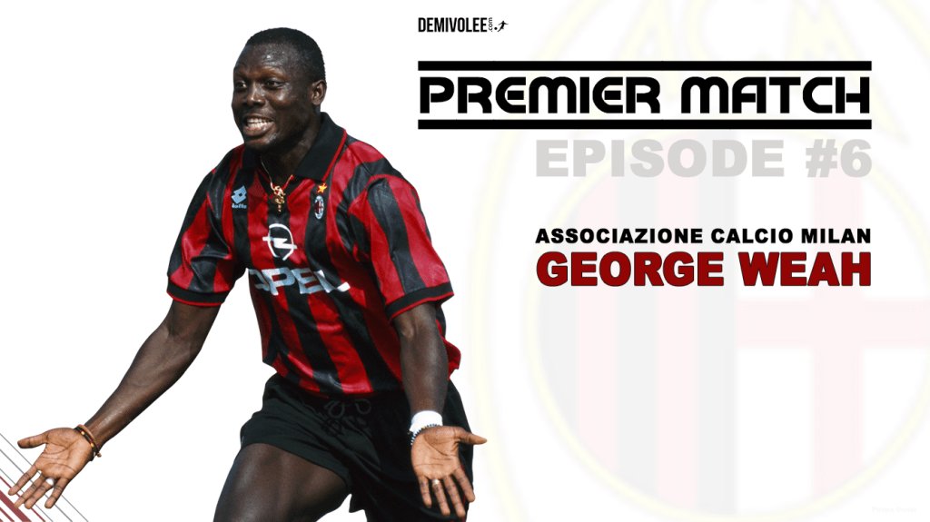 FootballUtdFR's tweet photo. Dans #PremierMatch, @PrinceOwski raconte les débuts de George Weah avec le Milan AC. Embarquez pour l'aventure sur @demivolee_com ! https://t.co/kmB9AkZ4HL https://t.co/DovNAQfAXb