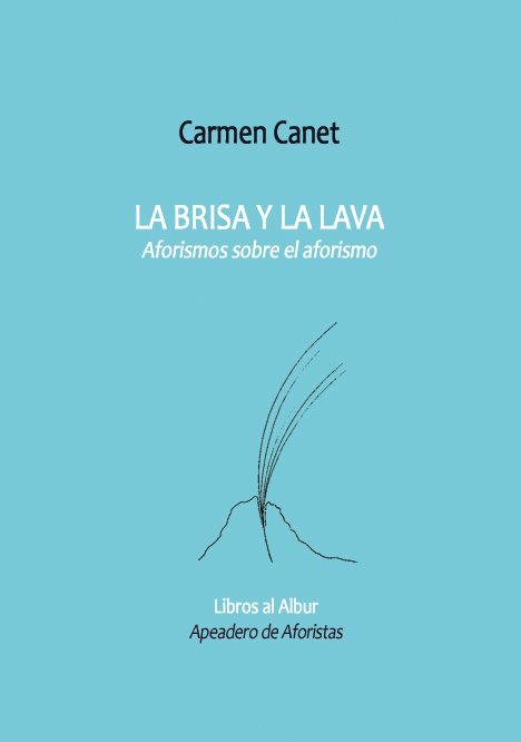 La brisa y la lava, el nuevo libro de aforismos de Carmen Canet, ya en nuestra web y sólo en nuestra web. cort.as/-ECD4