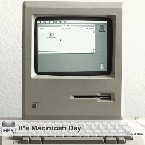 HeyWhatDay's tweet image. It&apos;s Macintosh Day! 
#MacintoshDay #MacDay #MacintoshComputerDay