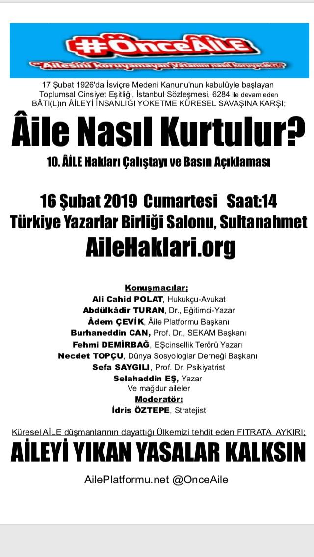 #17Şubat1926 BATI(L) #MedeniKanunun kabulüyle başlayan #ToplumsalCinsiyetEşitliği #İstanbulSözleşmesi 6284 vb. #ÂİLE’yi İNSANLIĞI YOKETME KÜRESELSAVAŞINA DurDe!

#AileNasılKurtulur? ÖnceAile Kongresi

16Şubat2019 Saat14 
TürkiyeYazarlarBirliği Sultanahmet AileHaklari.org
