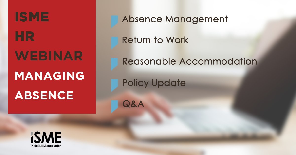 A Guide to Managing Absence (Members Only) on the 30th January @ 11.30am. Topics:
•Absence Management
•Return to Work
•Reasonable Accommodation
•Policy Update
•Q&amp;A
To register, email HR@ISME.ie by COB 29th January.