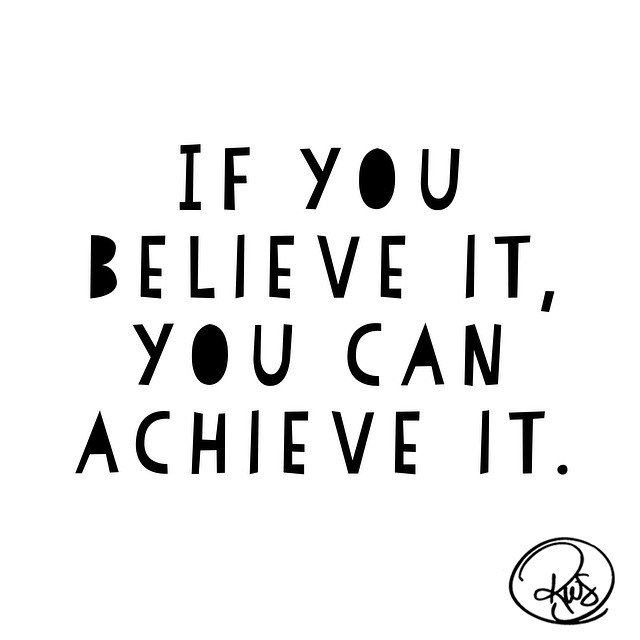 You have to believe in yourself before anyone else will.