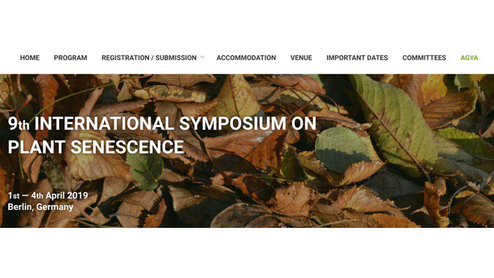 REGISTER NOW! 9th INTERNATIONAL SYMPOSIUM ON PLANT SENESCENCE 1. -4. April 2019, Berlin, Germany senconf2019.org Excellent keynote speakers! #plant #crop #senescence #stress #yield #postharvest #autophagy With great support from AGYA: agya.info