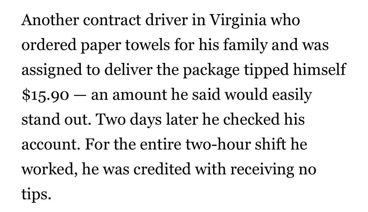 Another contract driver in Virginia who ordered paper towels for his family and was assigned to deliver the package tipped himself $15.90 — an amount he said would easily stand out. Two days later he checked his account. For the entire two-hour shift he worked, he was credited with receiving no tips.