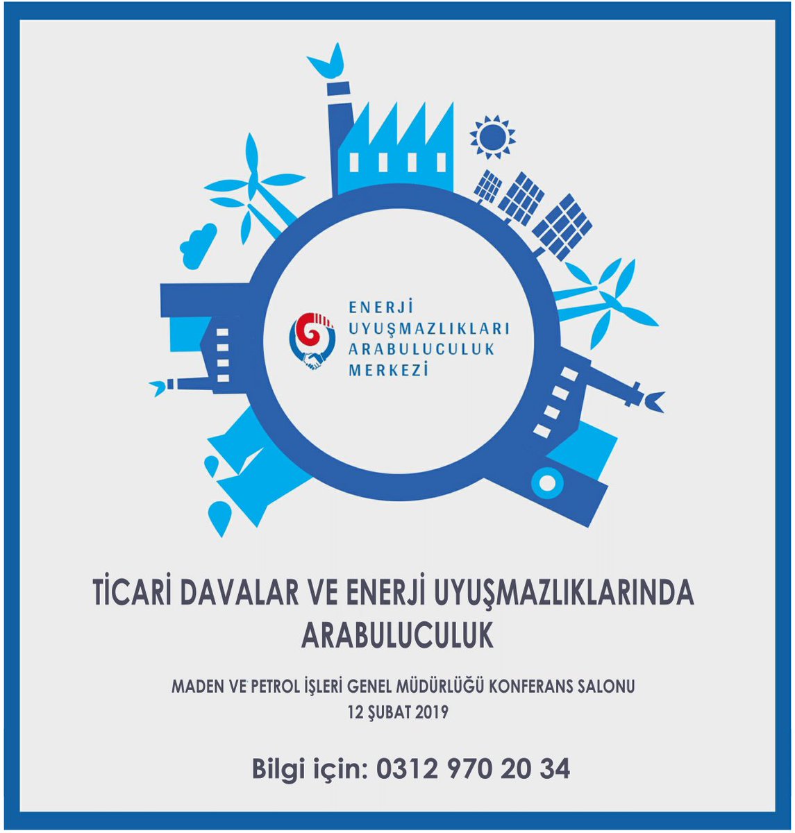 Ticari Davalar ve Enerji Uyuşmazlıklarında Arabuluculuk Paneli
Tarih : 12 Şubat 2019
Saat  : 12:30-17:00
Yer   :  Maden ve Petrol İşleri Genel Müdürlüğü Konferans Salonu
