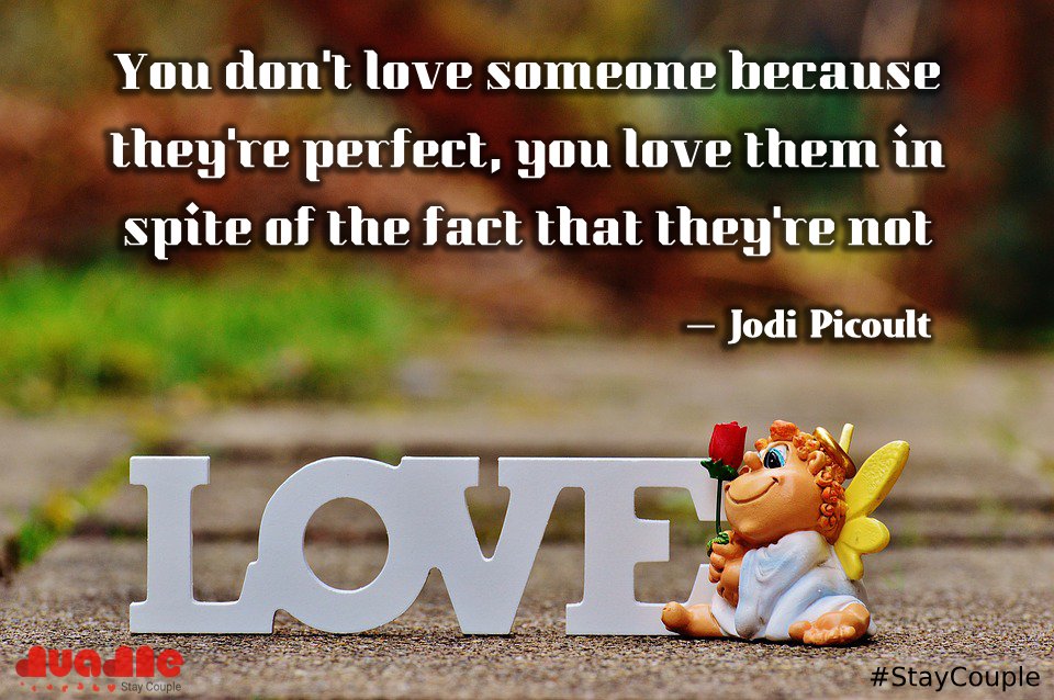 duadle's tweet image. You don't #love someone because they're #perfect, you love them in spite of the #fact that they're not.
— Jodi Picoult
#staycouple #RelationshipsampRomance #relationshipgoals