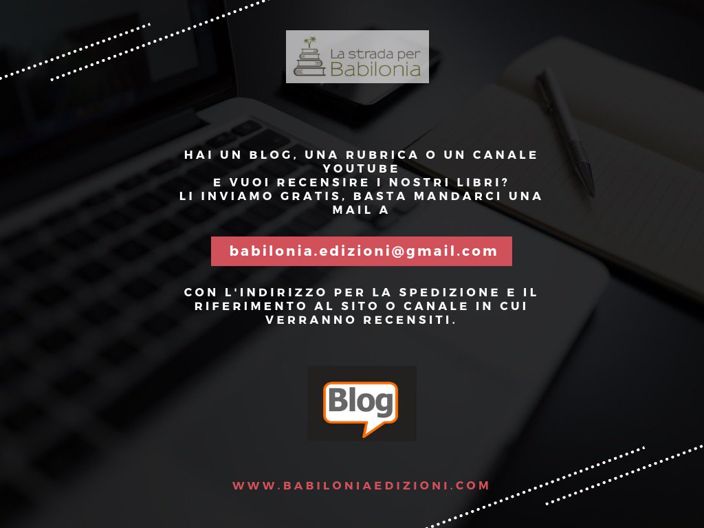 Hai un blog, una rubrica o un canale YouTube
e vuoi recensire i nostri libri?
Inviaci una mail a babilonia.edizioni@gmail.com
Li inviamo noi gratuitamente 😉 #books #blog #bookblog #blogger #bookblogger #bookblogging #blogging #bloggerstyle #passionbook #recensioni