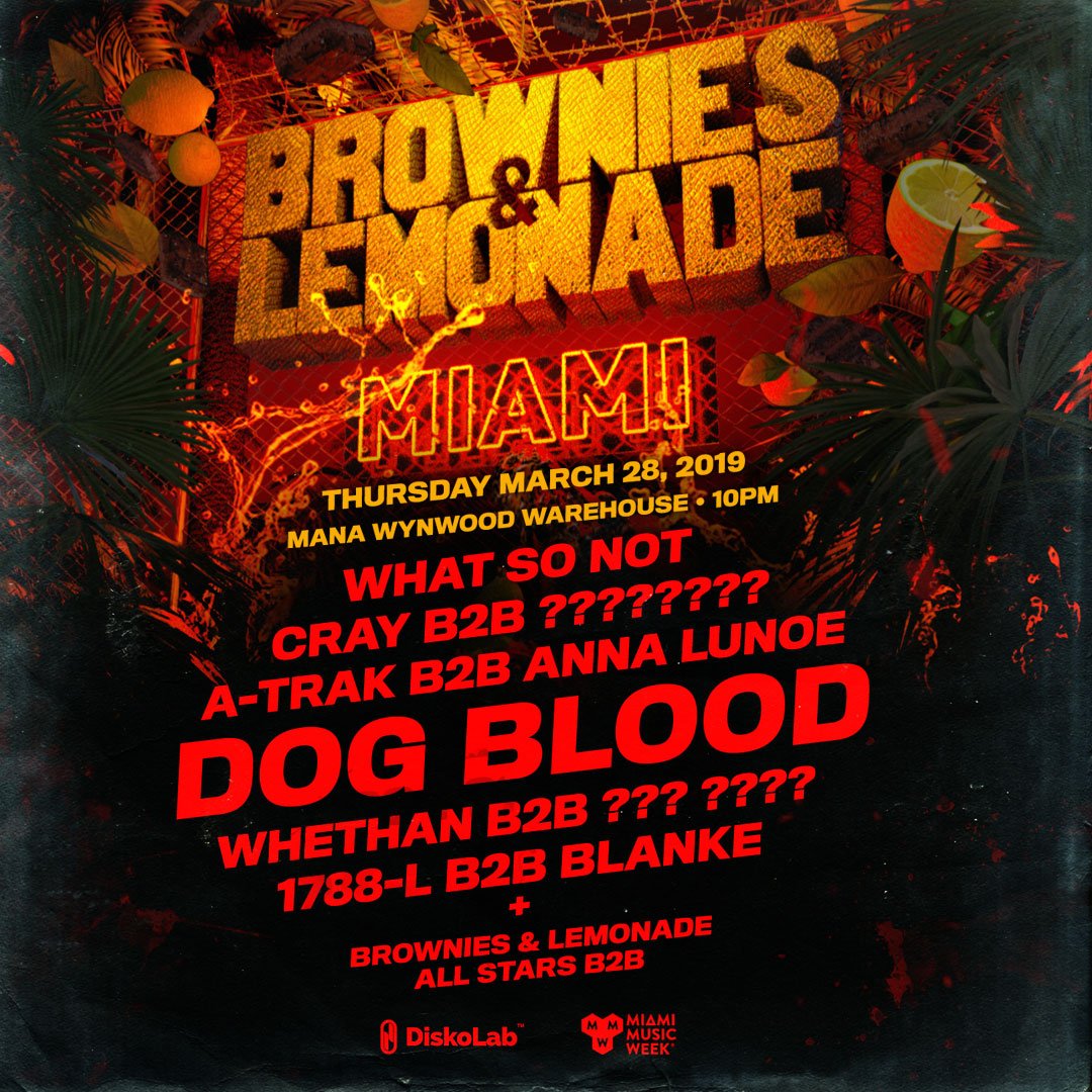 TeamBandL's tweet photo. B&amp;L MIAMI 
DOG BLOOD 
WAREHOUSE TAKEOVER
SKRILLEX B2B
BOYS NOIZE
WHAT SO NOT
A-TRAK B2B 
ANNA LUNOE
WHETHAN B2B ?
CRAY B2B ?
1788-L B2B 
BLANKE
+
BROWNIES &amp; LEMONADE ALL STARS B2B >:)
TIX AVAIL NOW → https://t.co/iVYRTnkpki https://t.co/fJEYWeY8JA