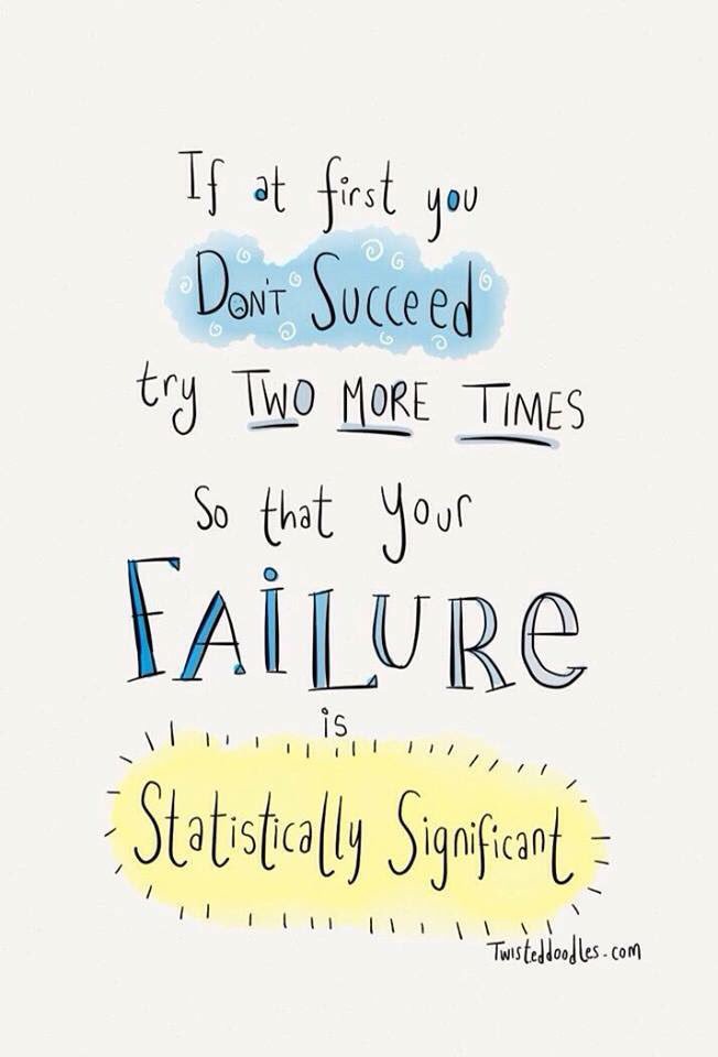 AmatoZech's tweet image. It’s been a rough week! So here’s me positively reframing things! “If at first you don’t succeed try 2 more times so that your failure is statistically significant.” #psychhumor
