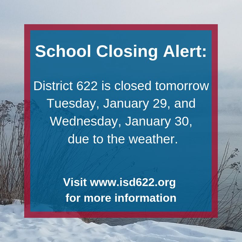 School District 622 will be closed tomorrow, Tuesday, January 29 and Wednesday, January 30. This includes Adventure Connection &amp; after-school activities. We will be watching the forecast for further news about Thursday morning.