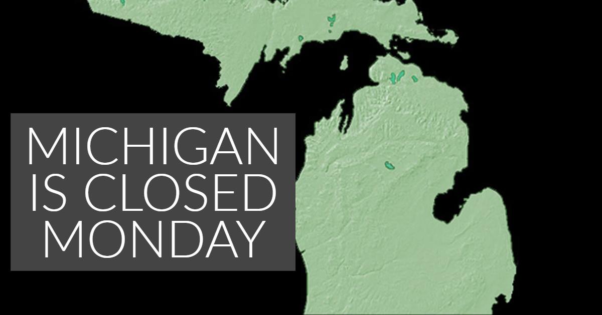 upnorthlive's tweet image. It seems like all of Michigan has closed for Monday. Okay.. you got us! The entire state hasn't closed but mostly everything in it has!
